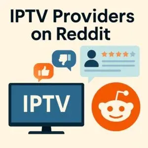 IPTV Providers Reddit 2026: Unbiased & Reliable Community Insights
