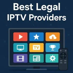 Best Legal IPTV Providers