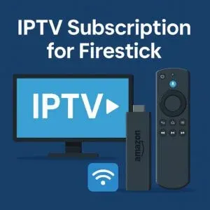 IPTV Subscription for Firestick