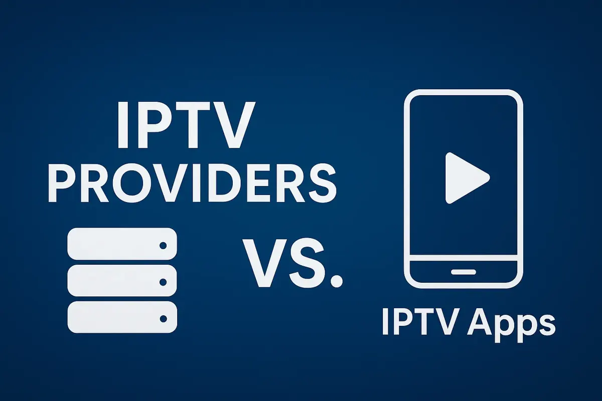 IPTV Providers vs. IPTV Apps